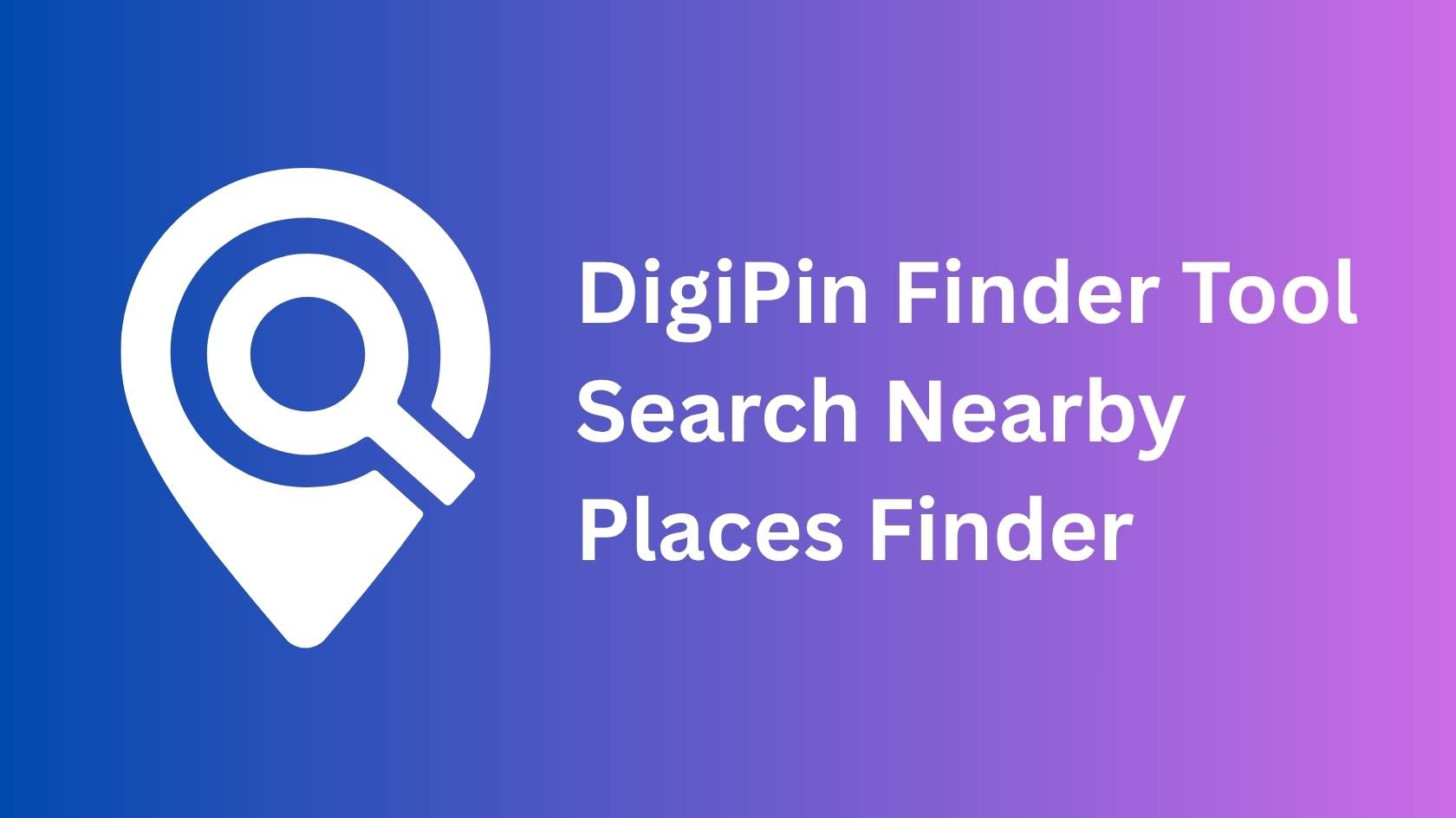DigiPin Finder Tool Search Nearby Places Finder