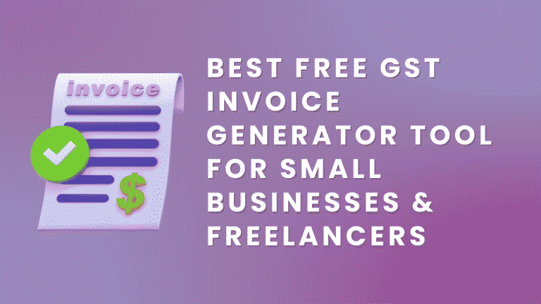 Best Free GST Invoice Generator Tool : For Small Businesses and Freelancers