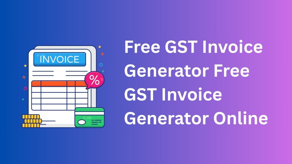 Free GST Invoice Generator Free GST Invoice Generator Online