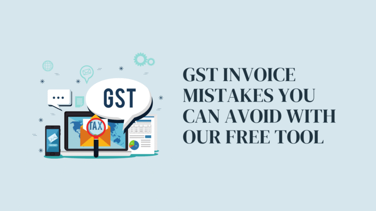 GST Invoice Mistakes You Can Avoid with Our Free Tool